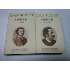 IOAN SLAVICI - OPERE - volumele 1 si 2 - editia Academiei Romane
